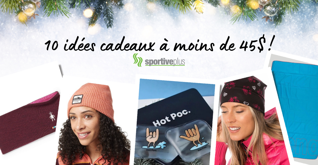 Des Idées cadeaux ! Nos 10 suggestions à moins de 45 $